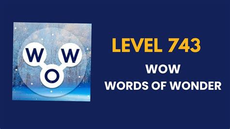 Wordalot Level 743 Answers and Solutions.
